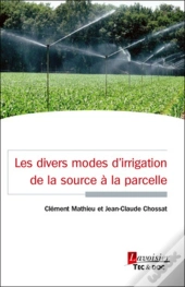 Les Divers Modes D'Irrigation De La Source À La Parcelle