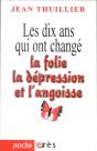 Les Dix Ans Qui Ont Change La Depression, L'Angoisse Et La Folie - Preview