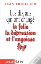 Les Dix Ans Qui Ont Change La Depression, L'Angoisse Et La Folie