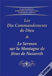 Les Dix Commandements De Dieu ; Le Sermon Sur La Montagne De Jésus De Nazareth
