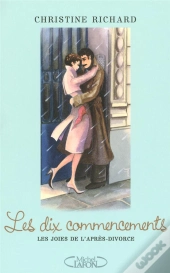 Les Dix Commencements ; Les Joies De L'Apres-Divorce