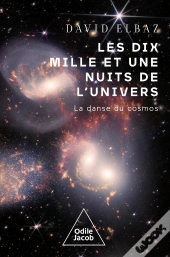 Les Dix Mille Et Une Nuits De L'Univers : La Danse Du Cosmos