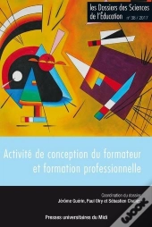 Les Dossiers Des Sciences De L'Éducation Tome 38 : Activité De Conception Du Formateur Et Formation Professionnelle