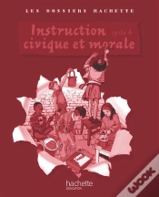 Capa do artigo Les Dossiers Hachette; Instruction Civique Et Morale ; Cycle 3 ; Guide Pédagogique