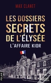 Les Dosssiers Secrets De L'Elysée 
