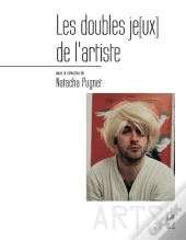 Les Doubles Jeux De L'Artiste ; Identité, Fiction Et Représentation De Soi Dans Les Pratiques Contemporaines