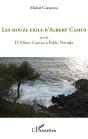 Les Douze Exils D'Albert Camus ; Albert Camus À Pablo Neruda - Preview