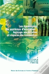 Les Dynamiques Des Systèmes D'Innovation ; Logiques Sectorielles Et E Spaces De L'Innovation