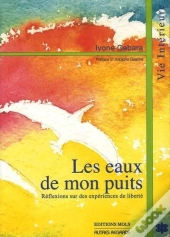 Les Eaux De Mon Puits ; Reflexions Sur Les Experiences De Liberte