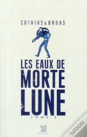 Les Eaux De Mortelune Tome 2