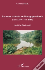 Capa do artigo Les Eaux Et Forêts En Bourgogne Ducale (Vers 1350 - Vers 1480) ; Société Et Biodiversité