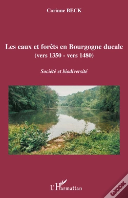 Capa do artigo Les Eaux Et Forêts En Bourgogne Ducale (Vers 1350 - Vers 1480) ; Société Et Biodiversité