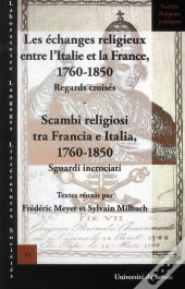 Les Échanges Religieux Entre L'Italie Et La France ; 1760-1850 ; Regard S Croisés