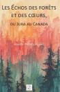 Les Échos Des Forêts Et Des Coeurs : Du Jura Au Canada - Preview