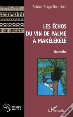 Capa do artigo Les Echos Du Vin De Palme À Makélékélé