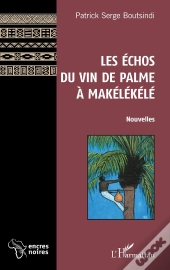 Les Echos Du Vin De Palme À Makélékélé