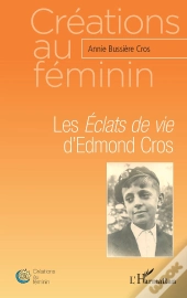 Les Eclats De Vie D'Edmond Cros