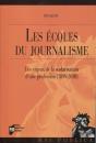 Les Écoles Du Journalisme ; Les Enjeux De La Scolarisation D'Une Profession (1899-2018) - Preview