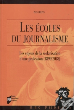 Capa do artigo Les Écoles Du Journalisme ; Les Enjeux De La Scolarisation D'Une Profession (1899-2018)
