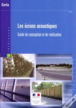Capa do artigo Les Ecrans Acoustiques. Guide De Conception Et De Realisation (References Certu N. 68, Environnement