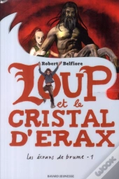 Les Écrans De Brume T.1 ; Le Loup Et Le Cristal D'Erax
