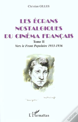 Capa do artigo Les Ecrans Nostalgiques Du Cinema Francais T.2 ; Vers Le Front Populaire ; 1933-1936