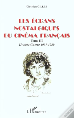 Capa do artigo Les Ecrans Nostalgiques Du Cinema Francais T.3 ; L'Avant-Guerre ; 1937-1939