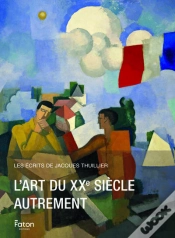Capa do artigo Les Écrits De Jacques Thuillier 7 : Art Au Xxe Siècle Autrement