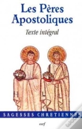 Les Écrits Des Pères Apostoliques