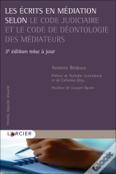 Les Écrits En Médiation Selon Le Code Judiciaire Et Le Code De Déontologie Des Médiateurs (3e Édition)
