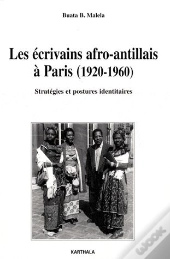 Les Écrivains Afro-Antillais À Paris (1920-1960) ; Stratégies Et Postures Identitaires