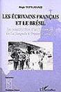 Les Ecrivains Francais Et Le Bresil ; La Construction D'Un Imaginaire De La Jangada A Tristes Tropiques - Preview