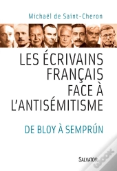 Les Écrivains Français Face À L'Antisémitisme ; De Bloy À Semprun