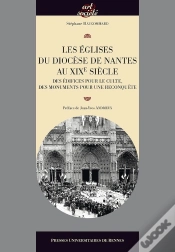 Capa do artigo Les Églises Du Diocèse De Nantes Au Xixe Siècle ; Des Édifices Pour Le Culte, Des Monuments Pour Une Reconquête