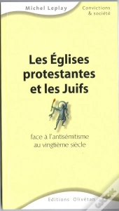 Les Églises Protestantes Et Les Juifs Face À L'Antisémitisme Au Vingtième Siècle