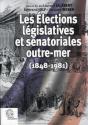 Les Élections Législatives Et Sénatoriales Outre-Mer (1848-1981) - Preview