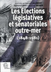 Capa do artigo Les Élections Législatives Et Sénatoriales Outre-Mer (1848-1981)