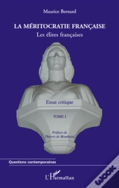 Les Élites Françaises Tome 1 ; La Méritocratie Francaise