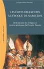 Les Elites Religieuses A L'Epoque De Napoleon ; Dictionnaire Des Eveques Et Vicaires Generaux - Preview