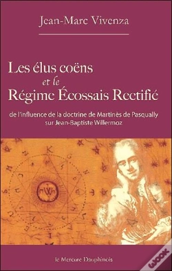 Capa do artigo Les Élus Coêns Et Le Régime Écossais Rectifié ; De L'Influence De La Doctrine De Martinès De Pasqually Sur Jean-Baptiste Willermoz