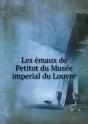 Les Emaux De Petitot Du Musee Imperial Du Louvre - Preview