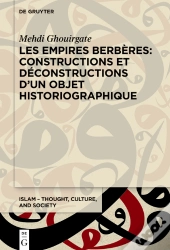 Les Empires Berbères: Constructions Et Déconstructions D'Un Objet Historiographique