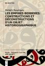 Les Empires Berbères: Constructions Et Déconstructions D'Un Objet Historiographique - Preview