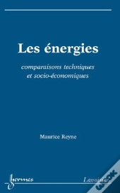 Les Énergies ; Comparaisons Techniques Et Socio-Économiques