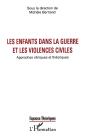 Les Enfants Dans La Guerre Et Les Violences Civiles ; Approches Cliniques Et Theoriques - Preview