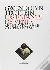 Les Enfants De Vénus ; Art Et Astrologie À La Renaissance