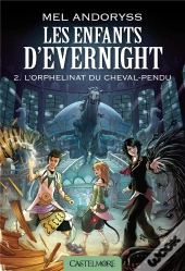Les Enfants D'Evernight Tome 2 : L'Orphelinat Du Cheval-Pendu