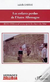 Les Enfants Perdus De L'Autre Allemagne ; Rda 1990 : Neuf Mois Apres La Chute Du Mur