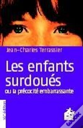 Les Enfants Surdoués ; Ou La Précocité Embarrassante