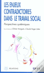 Les Enjeux Contradictoires Dans Le Travail Social ; Perspectives Systémiques